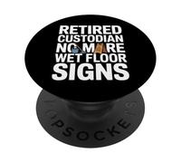 Retired Custodian No More Wet Floor Signs Humor PopSockets Adhesive PopGrip