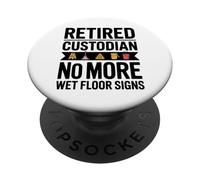 Retired Custodian No More Wet Floor Signs Humor PopSockets Adhesive PopGrip