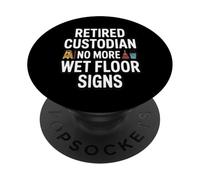 Retired Custodian No More Wet Floor Signs Humor PopSockets Adhesive PopGrip