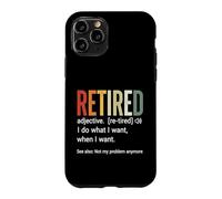 Retired Definition I Do What I Want When I Want Case for iPhone 11 Pro