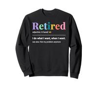 Retired Definition Retirement Gag Not My Problem Anymore Sweatshirt