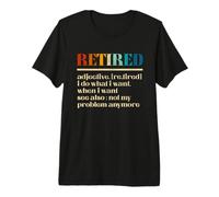 Retired Definition Vintage Saying Not My Problem Anymore Premium T-Shirt