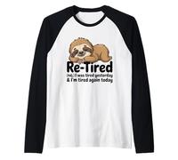 Retired Definition was Tired Yesterday I M Tired Again Today Raglan Baseball Tee