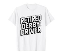 Retired Demolition Derby Driver Still Smashing Retirement T-Shirt