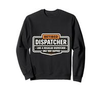 Retired Dispatcher Like A Regular Only Way Happier Retiring Sweatshirt