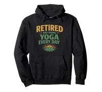 Retired & Doing Yoga Every Day Fun Retirement Gift For Yogis Pullover Hoodie