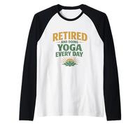 Retired & Doing Yoga Every Day Fun Retirement Gift for Yogis Raglan Baseball Tee