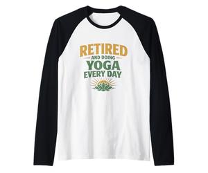 Retired & Doing Yoga Every Day Fun Retirement Gift for Yogis Raglan Baseball Tee