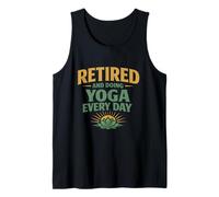 Retired & Doing Yoga Every Day Fun Retirement Gift for Yogis Tank Top