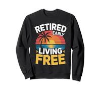 Retired Early Living Free Sunset Beach Design Sweatshirt
