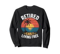 Retired Early Living Free Sunset Beach Design Sweatshirt