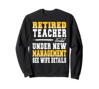 Retired Educator Under Fresh Guidelines Ask My Wife First Sweatshirt