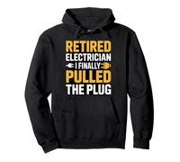 Retired Electrician I Finally Pulled The Plug Quote Pullover Hoodie