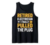 Retired Electrician I Finally Pulled The Plug Quote Tank Top