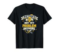Retired Electrician | Not My Problem Anymore Funny T-Shirt