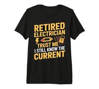 Retired Electrician Trust Me I Still Know The Current Premium T-Shirt