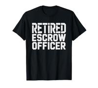 Retired Escrow Officer Real Estate Career Appreciation T-Shirt