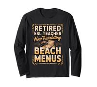 Retired ESL Teacher Now Translating Beach Menus Long Sleeve T-Shirt