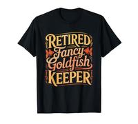 Retired Fancy Goldfish Keeper Hobby Saying Hobbyist Fish T-Shirt