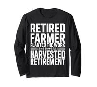Retired Farmer Planted The Work Harvested Retirement Long Sleeve T-Shirt