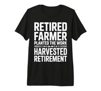 Retired Farmer Planted The Work Harvested Retirement Premium T-Shirt