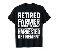 Retired Farmer Planted The Work Harvested Retirement T-Shirt
