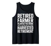 Retired Farmer Planted The Work Harvested Retirement Tank Top