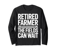 Retired Farmer The Fields Can Wait Tractor Farm Long Sleeve T-Shirt