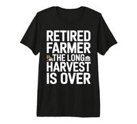 Retired Farmer The Long Harvest is Over Quote Premium T-Shirt