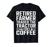 Retired Farmer Traded The Tractor for Coffee T-Shirt
