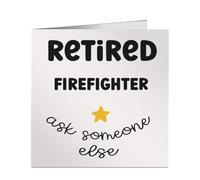 Retired Firefighter Ask Someone Else Card - Bold & Fun Design - Ideal for Retirement, Work Leaving or Colleague Farewell