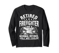 Retired Firefighter Like A Normal Retire Funny Firefighter Long Sleeve T-Shirt