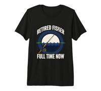 Retired Fisher Full Time Now Fishing Retirement Premium T-Shirt