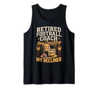 Retired Football Coach Now Coaching My Recliner Tank Top