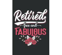 Retired Free and Fabulous Retirement Gift for Women Men: Lined Journal & Diary for Writing & Notes for Girls and Women, Memo Diary Subject Notebooks Planner, 6"x9"