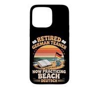 Retired German Teacher Now Practicing Beach Deutsch Case for iPhone 15 Pro Max