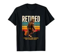 Retired Gone Into The Woods Not Coming Back T-Shirt