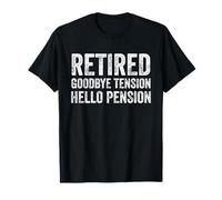 Retired Goodbye Tension Hello Pension for Men Women Dad Mom T-Shirt