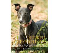 Retired Greyhounds: A Guide to Care and Understanding