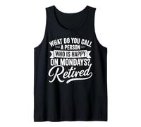 Retired Happy On Mondays Funny Retirement Tank Top