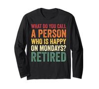 Retired Happy On Mondays Retirement Party Long Sleeve T-Shirt