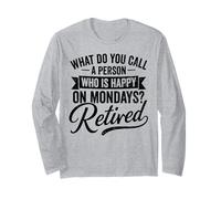 Retired Happy On Mondays Retirement Quote Long Sleeve T-Shirt
