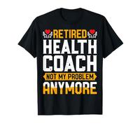 Retired Health Coach Not My Problem - Retired Nutritionist T-Shirt
