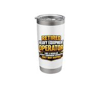 Retired Heavy Equipment Operator Like A Regular Only Happier Stainless Steel Insulated Tumbler