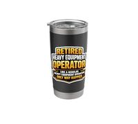 Retired Heavy Equipment Operator Like A Regular Only Happier Stainless Steel Insulated Tumbler