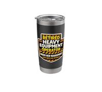 Retired Heavy Equipment Operator Under New Management Funny Stainless Steel Insulated Tumbler