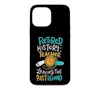 Retired History Teacher Leaving The Past Behind Pun Design Case for iPhone 13 Pro Max
