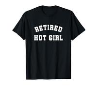 Retired Hot Girl Funny Retirement Humor Bold Statement T-Shirt