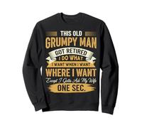 Retired I Do What I Want Except I Gotta Ask My Wife Funny Sweatshirt