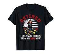Retired I Only Take Orders From My Wife Funny Firefighter T-Shirt